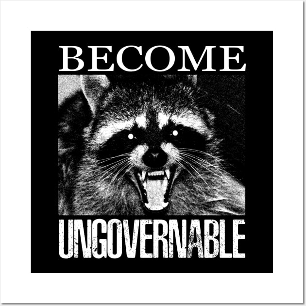 Become Ungovernable Raccoon Wall Art by giovanniiiii